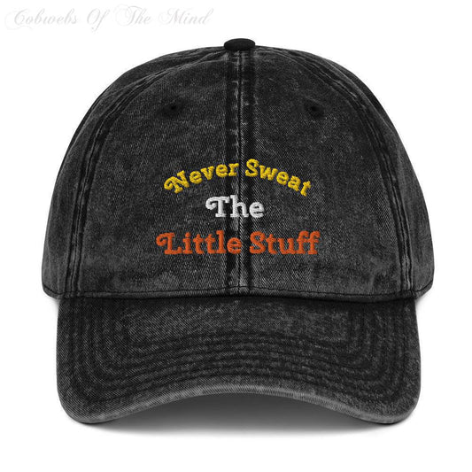 Never Sweat The Little Stuff - Black Cotton Twill Cap baseball hat black cobwebsofthemind leisure lifestyle never sweat Baseball Hats Default Title