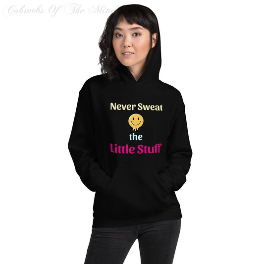 Never Sweat The Little Stuff - Unisex Hoodie (Many Colors & Sizes) cobwebsofthemind hoodie leisure lifestyle never sweat unisex Hoodies Black