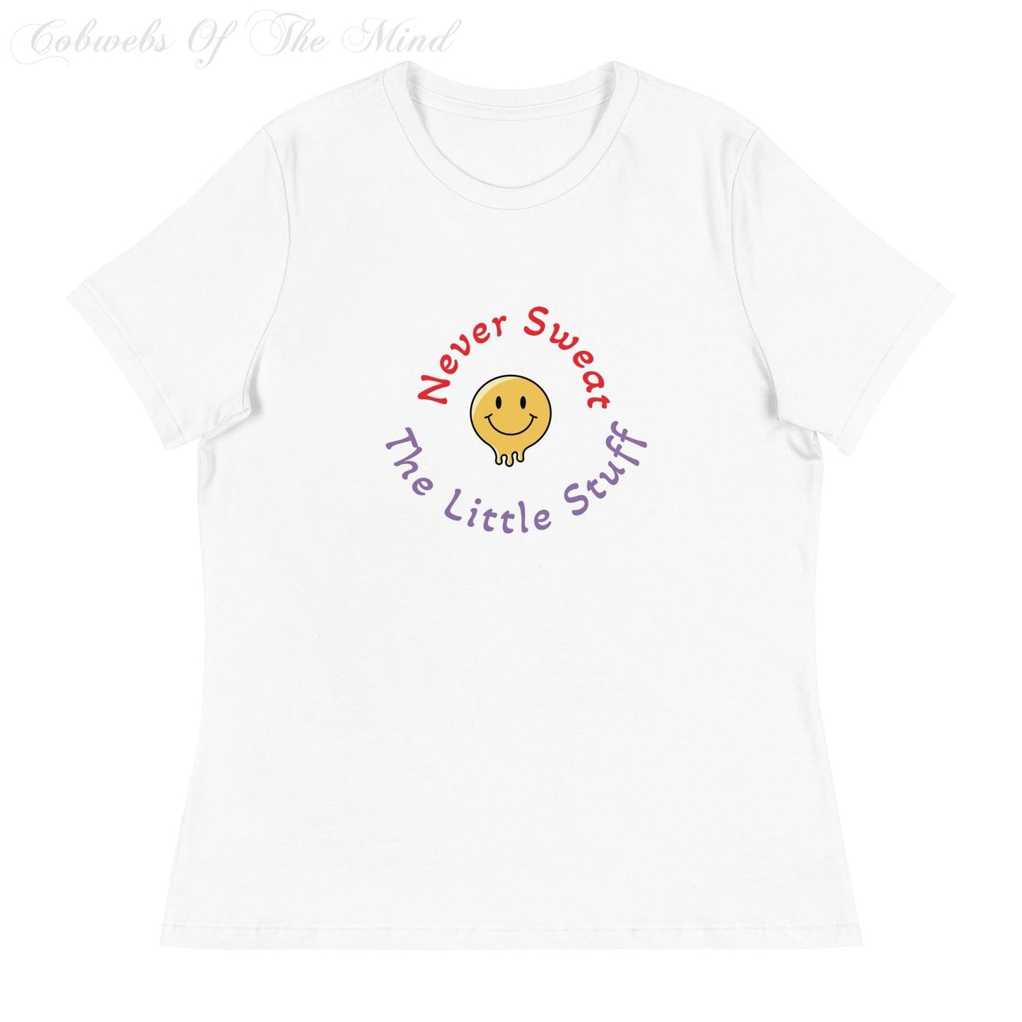 Never Sweat The Little Stuff - Women's Relaxed T-Shirt (White) Shirts